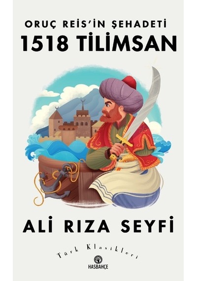 Oruç Reis'in Şehadeti-1518 Tilimsan - Ali Rıza Seyfi - Hasbahçe
