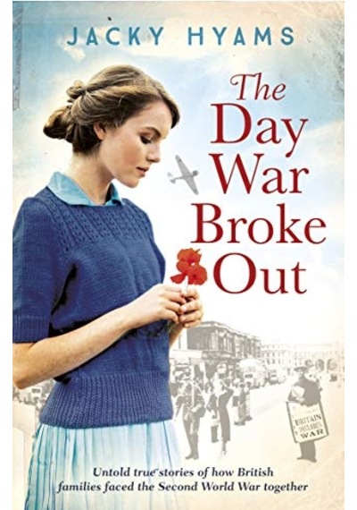 The Day War Broke Out: Untold True Stories Of How British Families Faced The Second World War Together