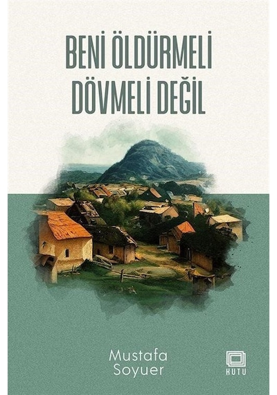Beni Öldürmeli Dövmeli Değil - Mustafa Soyuer - Kutu Yayınları