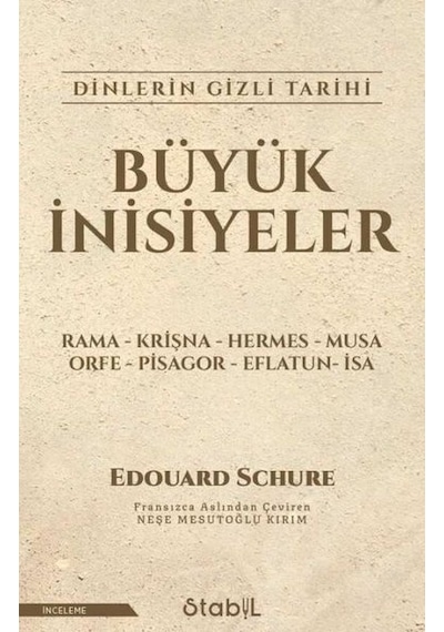 Büyük İnisiyeler: Dinlerin Gizli Tarihi - Edouard Schure - Stabil Kitap