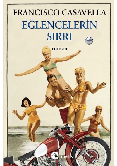 Eğlencelerin Sırrı - Francisco Casavella - Metis Yayınları