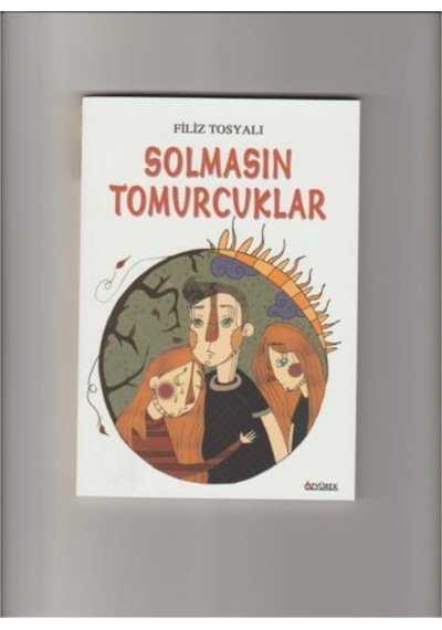 Solmasın Tomurcuklar - Filiz Tosyalı - Özyürek Yayınevi