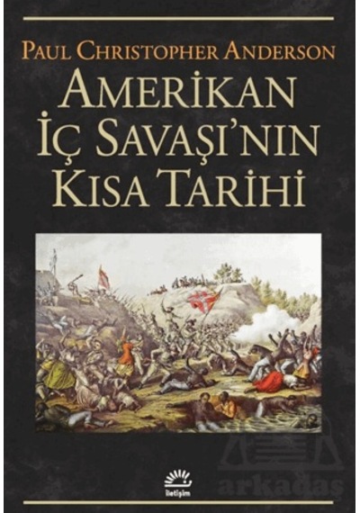 Amerikan İç Savaşı'nın Kısa Tarihi İletişim Yayınevi