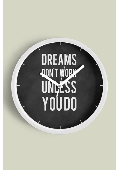 ' Dreams Don't Work Unless You Do '' Yazıllı Modern Tasarım Duvar Saati - 42cm - Önü Camlı Beyaz
