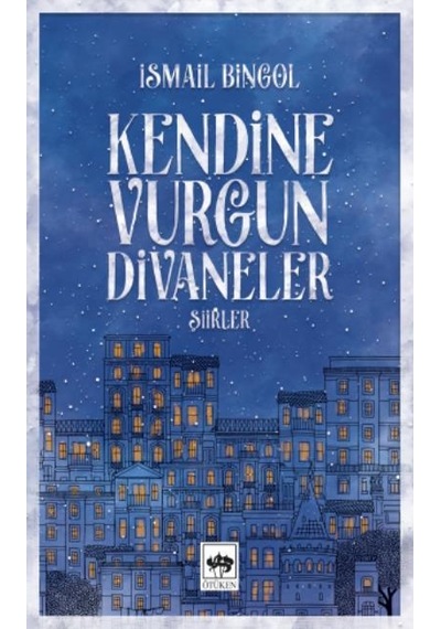 Kendine Vurgun Divaneler-Şiirler - İsmail Bingöl - Ötüken Neşriyat
