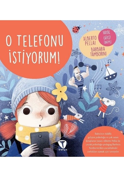 O Telefonu İstiyorum! - Alberto Pellai -  Barbara Tamborini - Turkuvaz Çocuk