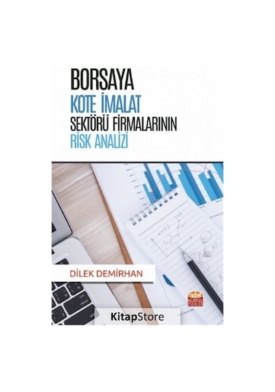 Borsaya Kote İmalat Sektörü Firmalarının Risk Analizi - Dilek Demirhan - Nobel Bilimsel Eserler