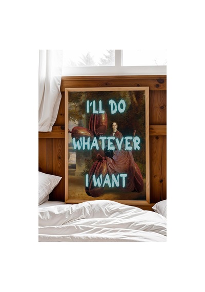 I'll Do Whatever I Want Çerçeveli Tablo Eğlenceli Ve Estetik Ev Dekorasyonu Duvar Sanatı Altered Art