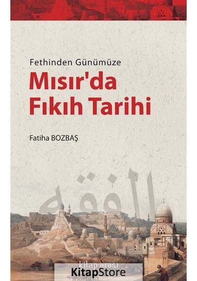 Fethinden Günümüze Mısır'da Fıkıh Tarihi - Fatiha Bozbaş - Kitap Arası