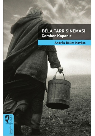 Bela Tarr Sineması Çember Kapanır / Sinema Kuramları 13