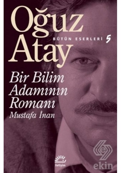 Bir Bilim Adamının Romanı Mustafa Inan/Oğuz Atay