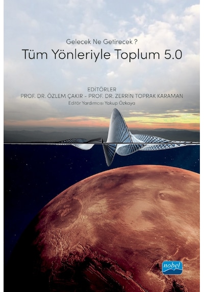 Gelecek Ne Getirecek? Tüm Yönleriyle Toplum 5.0 - Nobel Akademik Yayıncılık