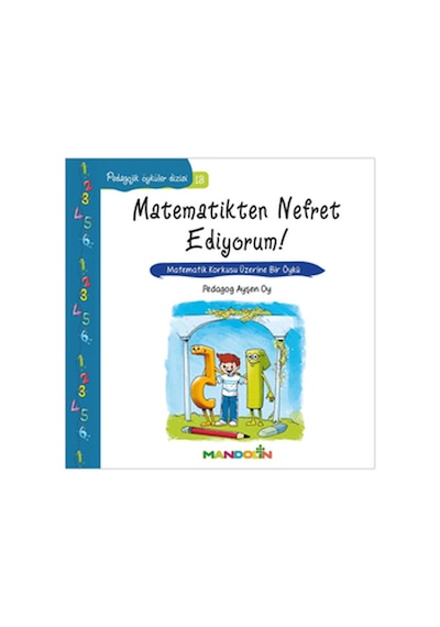 Matematikten Nefret Ediyoruım!-Pedagojik Öyküler Dizisi 18 - Ayşen Oy - Mandolin