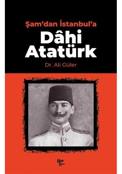 Şam'dan İstanbul'a Dahi Atatürk - Qhdh-898696