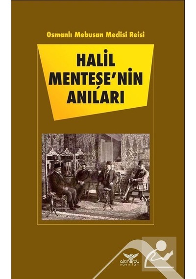 Osmanlı Mebusan Meclisi Reisi Halil Menteşe Nin Anıları - Hali .