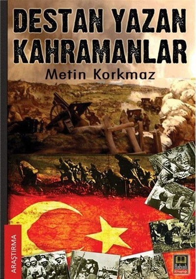 Destan Yazan Kahramanlar - Metin Korkmaz - Ozan Yayıncılık