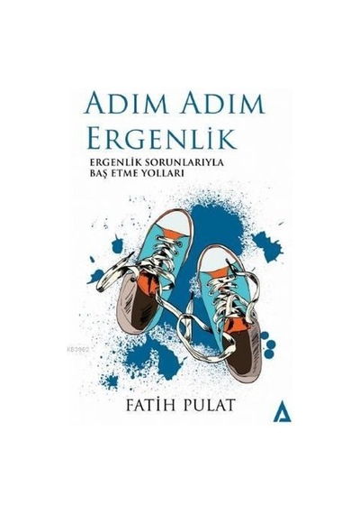 Adım Adım Ergenlik - Ergenlik Sorunlarıyla Baş Etme Yolları - Fatih Pulat - Kanon Kitap