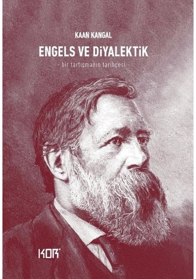 Engels ve Diyalektik - Bir Tartışmanın Tarihçesi - Kaan Kangal - Kor Kitap