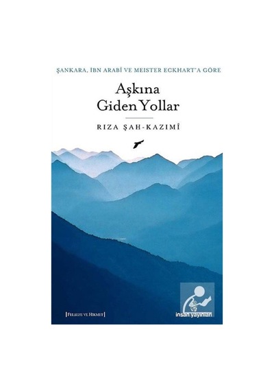 Şankara, İbn Arabi ve Meister Eckhart'a Göre Aşkına Giden Yoll... 9789755746463