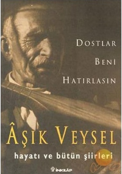 Dostlar Beni Hatırlasın - Aşık Veysel - İnkılap Kitabevi
