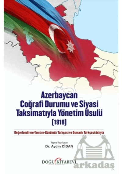 Azerbaycan Coğrafi Durumu Ve Siyasi Taksimatıyla Yönetim Usulü 1918 Doğu Kitabevi