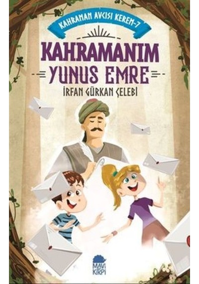 Kahramanım Yunus Emre-Kahraman Avcısı Kerem 7 - İrfan Gürkan Çelebi - Mavi Kirpi