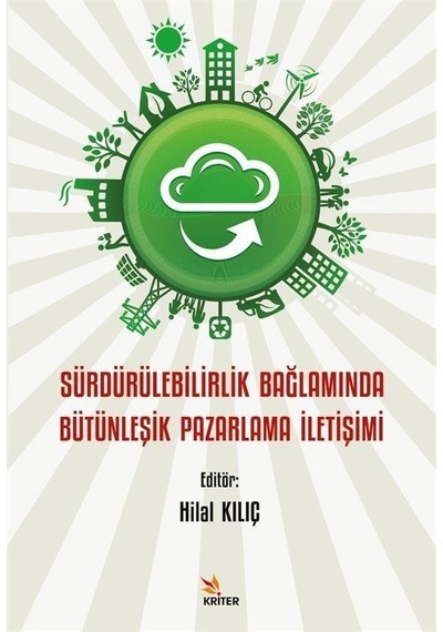 Sürdürülebilirlik Bağlamında Bütünleşik Pazarlama İletişimi - Hilal Kılıç - Kriter