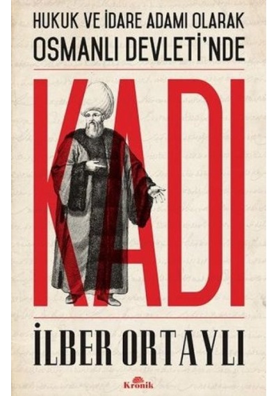 Hukuk Ve İdare Adamı Olarak Osmanlı Devletinde Kadı - Huvj-752116