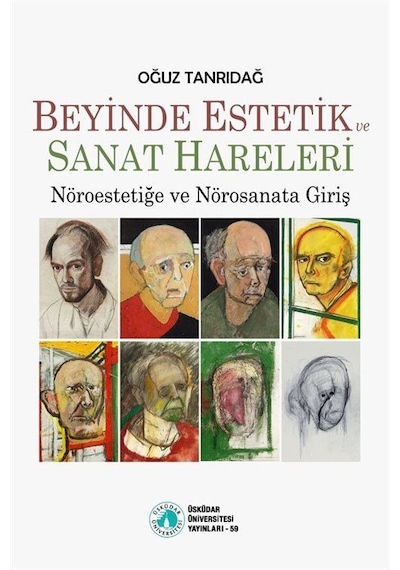 Beyinde Estetik ve Sanat Hareleri - Nöroestetiğe ve Nörosanata Giriş - Oğuz Tanrıdağ - Üsküdar Üniversitesi Yayınları