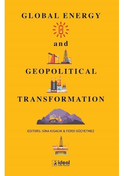 Global Energy And Geopolitical Transformation / Sina Kısacık