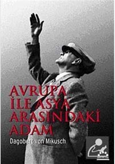 Avrupa Ile Asya Arasındaki Adam / Dagobert Von Mikusch 9789757651734