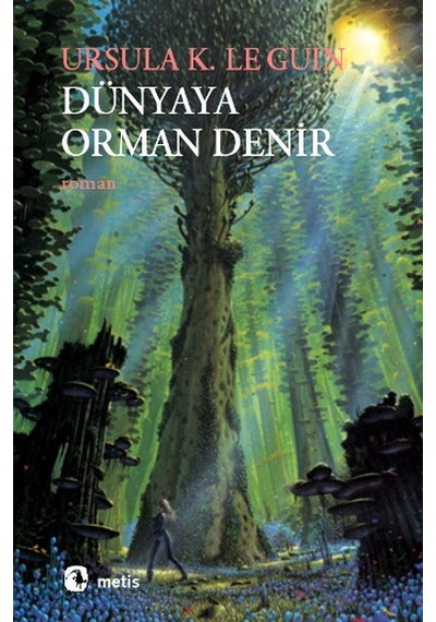 Dünyaya Orman Denir - Ursula K. Le Guin - Metis Yayınları