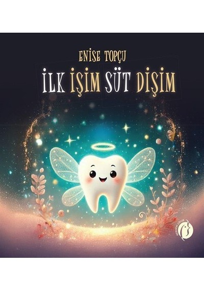 İlk İşim Süt Dişim / Enise Topçu