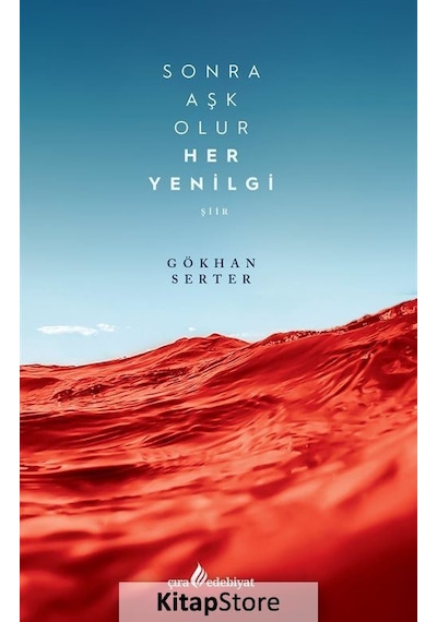 Sonra Aşk Aolur Her Yenilgi - Gökhan Serter - Çıra Yayınları
