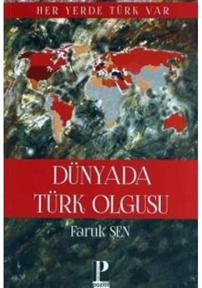Dünyada Türk Olgusu - Faruk Şen - Pozitif Yayıncılık