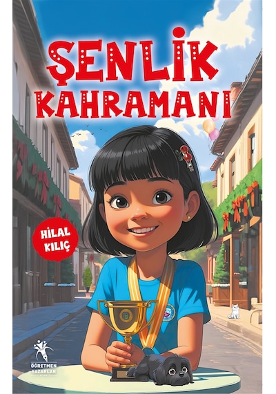 Şenlik Kahramanı 7+yaş - Renkli Resimli Hikaye / Hilal Kılıç