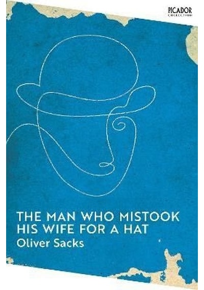 The Man Who Mistook His Wife for a Hat - Oliver Sacks - Picador