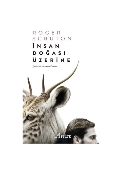 İnsan Doğası Üzerine - Roger Scruton - Antre Kitap