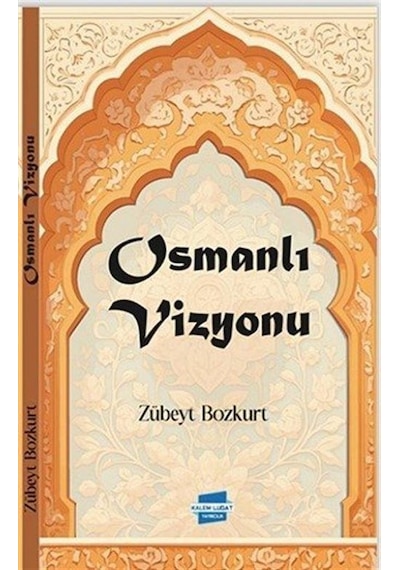 Osmanlı Vizyonu / Zübeyt Bozkurt