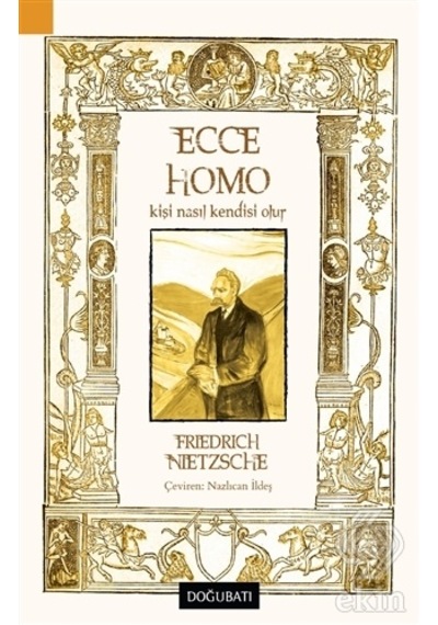 Ecce Homo-Kişi Nasıl Kendisi Olur - Friedrich Nietzsche - Doğu Batı Yayınları