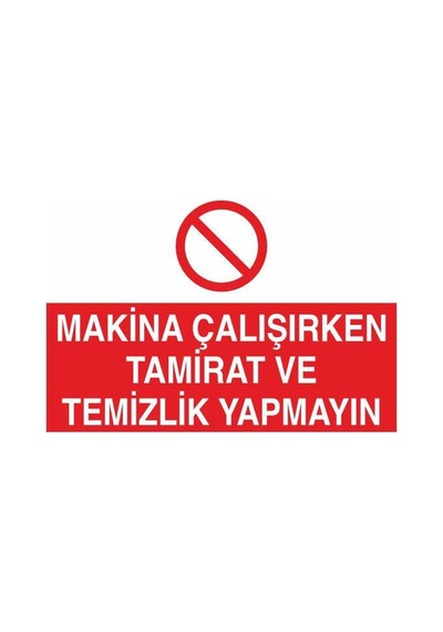 Makina Çalışırken Tamirat Ve Temizlik Yapmayın Uyarı Levhası 60x90cm