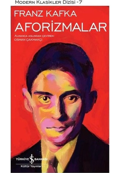 Aforizmalar - Modern Klasikler 7 - Franz Kafka - İş Bankası Kültür Yayınları
