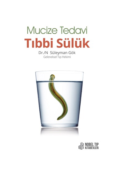 Mucize Tedavi Tıbbi Sülük - Süleyman Gök - Nobel Tıp Kitabevleri