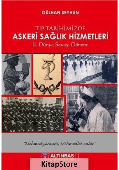 Tıp Tarihimizde Askeri Sağlık Hizmetleri - Gülhan Seyhun - Altınbaş Üniversitesi Yayınları