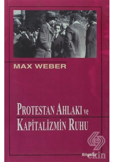 Protestan Ahlakı ve Kapitalizmin Ruhu - Max Weber - Bilgesu Yayıncılık