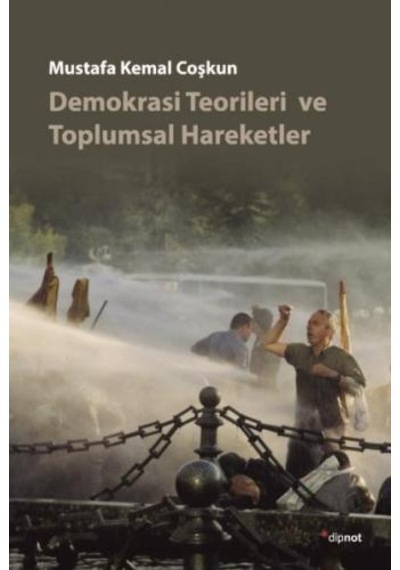 Demokrasi Teorileri ve Toplumsal Hareketler - Mustafa Kemal Coşkun - Dipnot