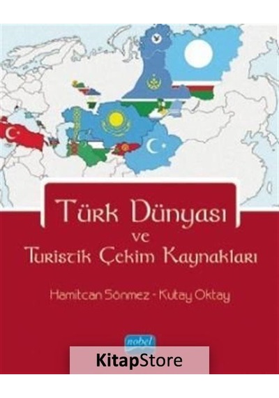 Türk Dünyası ve Turistik Çekim Kaynakları / Kutay Oktay