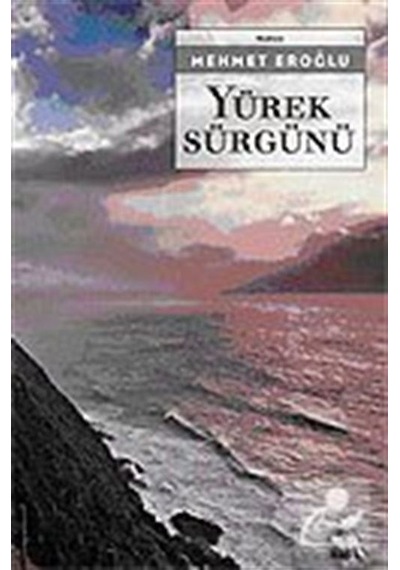 Yürek Sürgünü / Mehmet Eroğlu