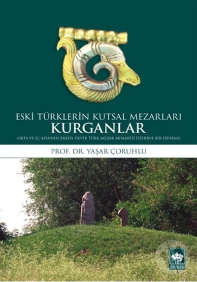 Kurganlar: Eski Türklerin Kutsal Mezarları