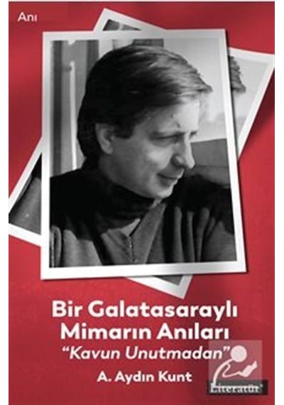 Bir Galatasaraylı Mimarın Anıları "Kavun Unutmadan" / A. Aydın...